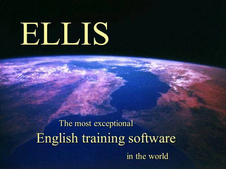 The most exceptional English training software in the world ELLIS.