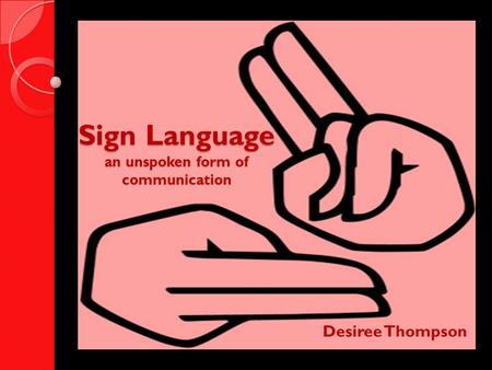 Sign Language an unspoken form of communication