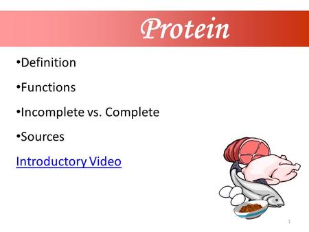 1 Protein Definition Functions Incomplete vs. Complete Sources Introductory Video.