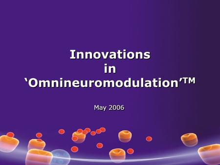 Innovations in ‘Omnineuromodulation’TM