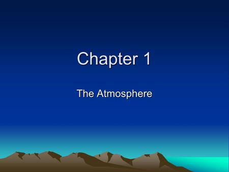 Chapter 1 The Atmosphere.