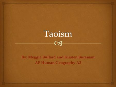 By: Meggie Bullard and Kirsten Bureman AP Human Geography A2.