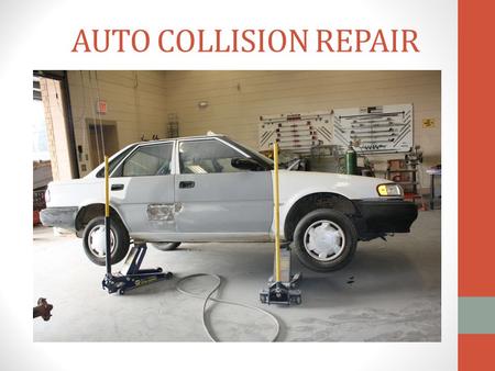 AUTO COLLISION REPAIR SAFETY IS IMPORTANT  Demonstrate the ability to work safely and keep a safe work area  Operate a fire extinguisher  Demonstrate.