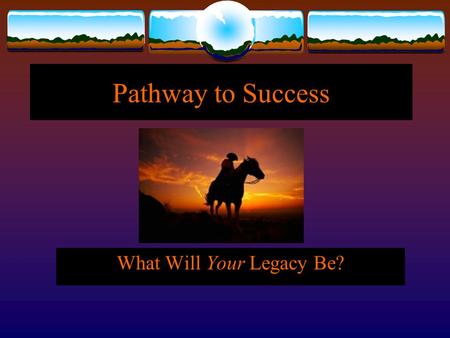 Pathway to Success What Will Your Legacy Be?. SUBJECTCreditsSemesters ENGLISH40 Credits8 Semesters SOCIAL SCIENCE (US History, Civics)30 Credits6 Semesters.