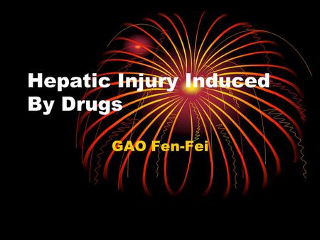 Hepatic Injury Induced By Drugs GAO Fen-Fei. Overview Liver ’ s pivotal role in the processing of foreign substances also makes it susceptible to injury.