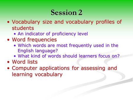 Session 2 Vocabulary size and vocabulary profiles of studentsVocabulary size and vocabulary profiles of students An indicator of proficiency levelAn indicator.