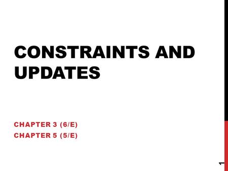 CONSTRAINTS AND UPDATES CHAPTER 3 (6/E) CHAPTER 5 (5/E) 1.