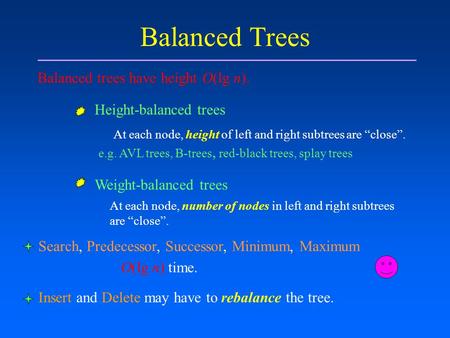 Balanced Trees Balanced trees have height O(lg n).