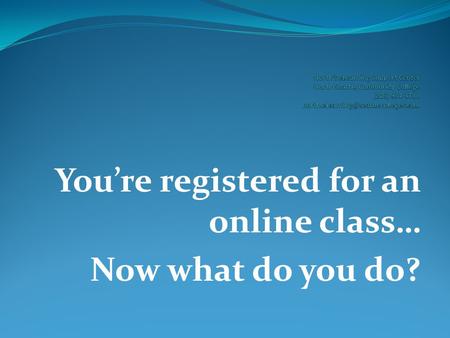You’re registered for an online class… Now what do you do?