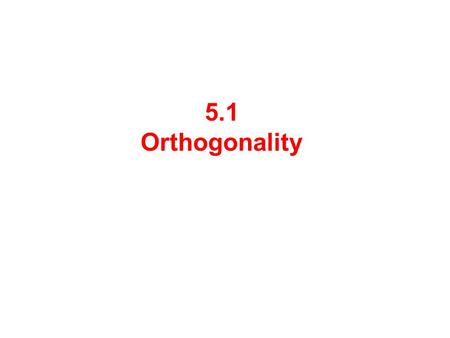 5.1 Orthogonality.