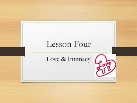 Lesson Four Love & Intimacy.