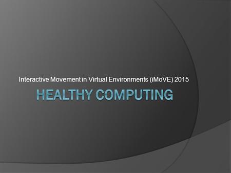 Interactive Movement in Virtual Environments (iMoVE) 2015.