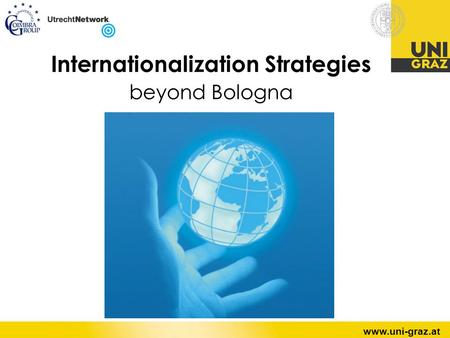 Page 1 www.uni-graz.at Internationalization Strategies beyond Bologna.