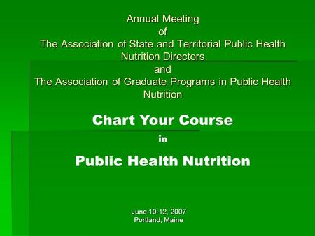 Annual Meeting of The Association of State and Territorial Public Health Nutrition Directors and The Association of Graduate Programs in Public Health.