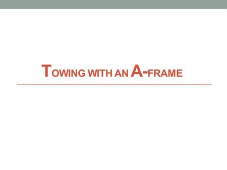 T OWING WITH AN A- FRAME. Why tow a car? Parking even a small motorhome can be difficult at times.