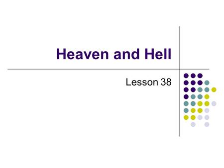 Heaven and Hell Lesson 38. Read Luke 16:19-31 Points to Note Which of these two men went to heaven? To hell? How do we know Lazarus went to heaven? How.