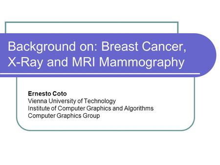Background on: Breast Cancer, X-Ray and MRI Mammography