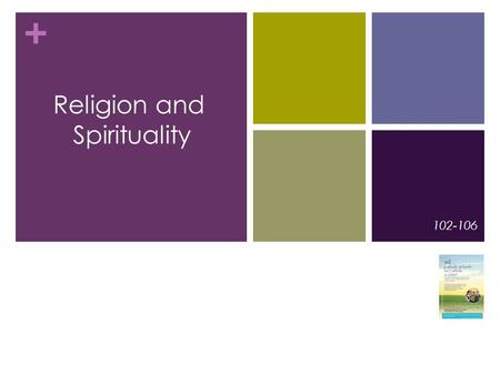 + 102-106 Religion and Spirituality. + Religion and Spirituality Pages 102-106 Themes.