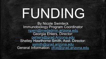 FUNDING By Nicole Swinteck Immunobiology Program Coordinator Georgia Ehlers, Director:
