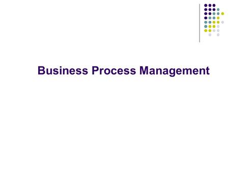 Business Process Management. Business Processes Defined A business process is a collection of interrelated tasks, which are designed to deliver a particular.