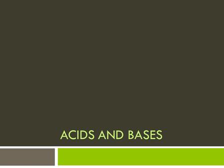 ACIDS AND BASES. Acids  Acidic solutions contain water and hydrogen ions (H+)