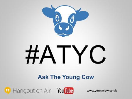 #ATYC Ask The Young Cow www.youngcow.co.uk. What’s the difference between Marketing, Digital Marketing & Internet Marketing? www.youngcow.co.uk If you’re.