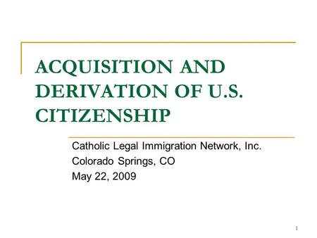 ACQUISITION AND DERIVATION OF U.S. CITIZENSHIP
