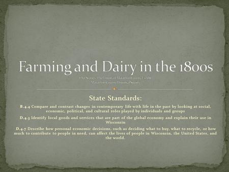 State Standards: B.4.4 Compare and contrast changes in contemporary life with life in the past by looking at social, economic, political, and cultural.