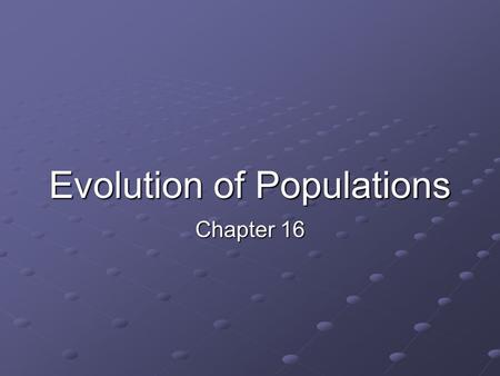 Evolution of Populations Chapter 16. Homologous structures - similar structures found in related organisms that are adapted for different purposes. Ex: