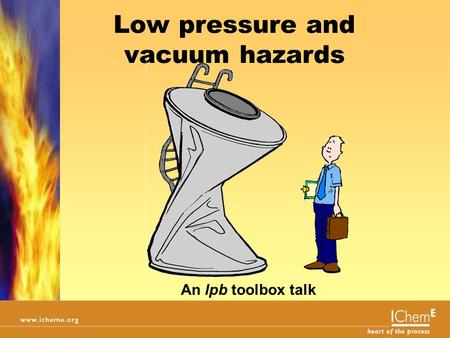 Low pressure and vacuum hazards