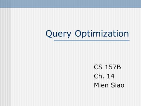 Query Optimization CS 157B Ch. 14 Mien Siao. Outline Introduction Steps in Cost-based query optimization- Query Flow Projection Example Query Interaction.