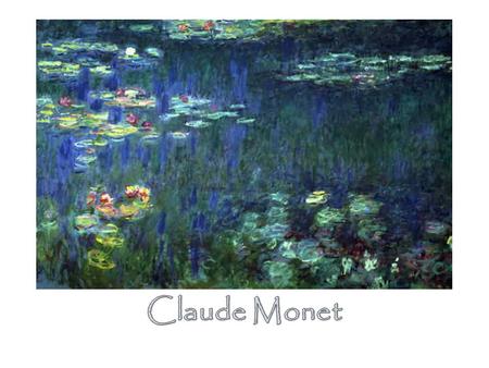  Initiator, leader, and founder of the Impressionist style Impressionist style  French Painter  Born Nov. 14, 1840, Died Dec. 5, 1926.