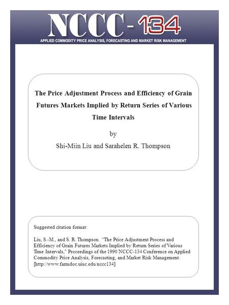 The Price Adjustment Process and Efficiency of Grain Futures Markets Implied by Return Series of Various Time Intervals by Shi-Miin Liu and Sarahelen R.