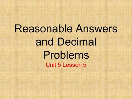 Reasonable Answers and Decimal Problems Unit 5 Lesson 5.