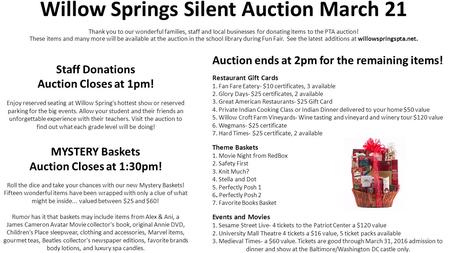 Willow Springs Silent Auction March 21 Thank you to our wonderful families, staff and local businesses for donating items to the PTA auction! These items.