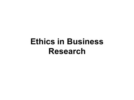 Ethics in Business Research