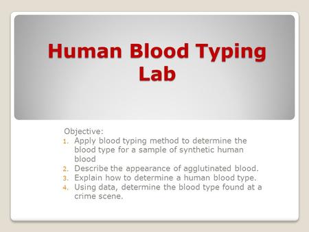 Human Blood Typing Lab Objective: