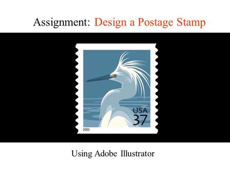 Assignment: Design a Postage Stamp Using Adobe Illustrator.