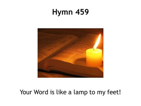 Your Word is like a lamp to my feet!