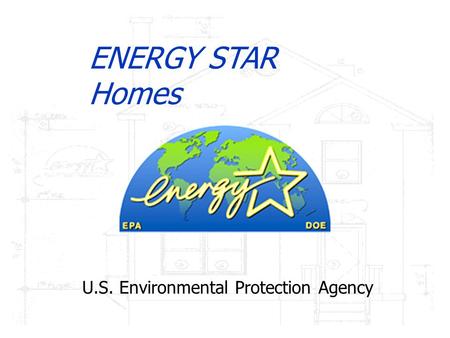 U.S. Environmental Protection Agency ENERGY STAR Homes.