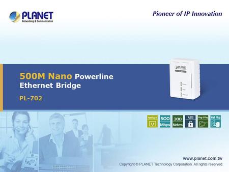 500M Nano Powerline Ethernet Bridge PL-702.  Product Overview  Product Benefits  Product Features  Applications  Comparison Presentation Outline.