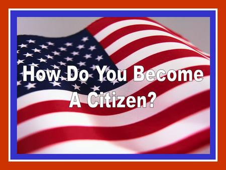 How Do You Become A Citizen?