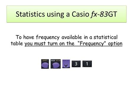Statistics using a Casio fx-83GT