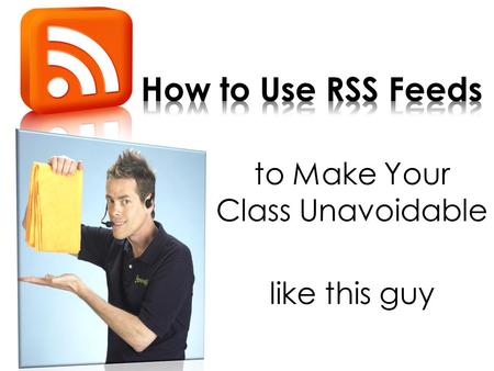 To Make Your Class Unavoidable like this guy. RSS is a family of Web feed formats used to publish frequently updated works— such as blog entries, news.