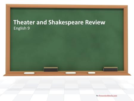 Theater and Shakespeare Review English 9 By PresenterMedia.comPresenterMedia.com.