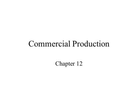 Commercial Production Chapter 12. The most important thing to commercial stations is to make money. That is done through selling airtime commercials.