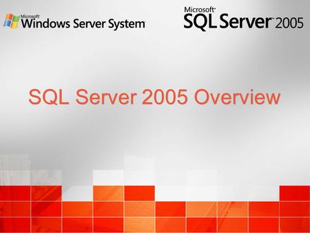 SQL Server 2005 Overview. Notification Services Notifications & Alerts Data Transformation Services ETL SQL Server Engine Relational Database Engine Reporting.