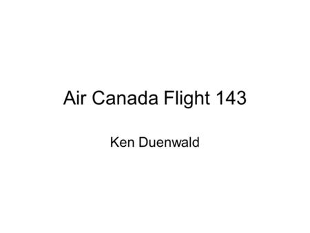 Air Canada Flight 143 Ken Duenwald.