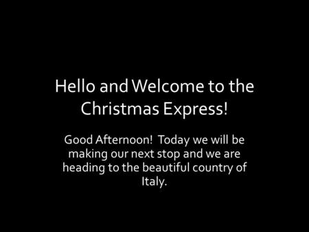 Hello and Welcome to the Christmas Express!