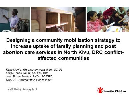 Designing a community mobilization strategy to increase uptake of family planning and post abortion care services in North Kivu, DRC conflict- affected.